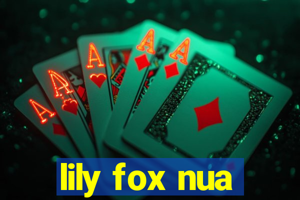 lily fox nua